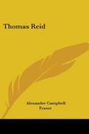 Thomas Reid di Alexander Campbell Fraser edito da Kessinger Publishing Co
