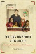 Forging Diasporic Citizenship di Gul Caliskan edito da University Of British Columbia Press