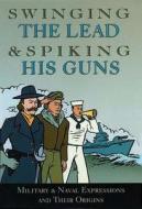 Swinging the Lead and Spiking His Guns di Chartwell Books edito da Chartwell Books