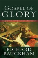 Gospel of Glory di Richard Bauckham edito da Baker Publishing Group