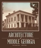 Architecture of Middle Georgia: The Oconee Area di John Linley edito da UNIV OF GEORGIA PR