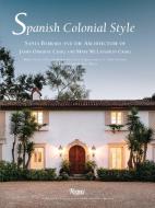 Spanish Colonial Style di Pamela Skewes-Cox, Robert Sweeney edito da Rizzoli International Publications