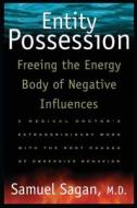 Entity Possession: Freeing the Energy Body of Negative Influences di Samuel Sagan edito da DESTINY BOOKS