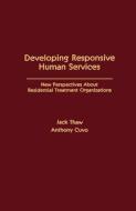 Developing Responsive Human Services di Jack Thaw edito da Taylor & Francis Inc