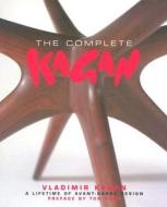 The Complete Kagan di Vladimir Kagan edito da Pointed Leaf Press
