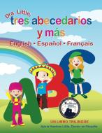 Dra. Little, Tres Abecedarios y Mas, English Espanol Francais di Ph. D. Sylvia Hawkins Little edito da Epic-Press