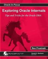 Exploring Oracle Internals di Ben Prusinski edito da Rampant Techpress