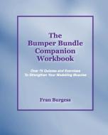 The Bumper Bundle Companion Workbook: Quizzes and Exercises to Strengthen Your Modelling Muscles di Fran Burgess edito da INDEPENDENT THINKING