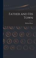 Father and His Town di Richard Barry edito da LIGHTNING SOURCE INC
