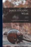 JAROS HYGENIC WEAR : THE THERAPEUTIC AND di J. JAROS edito da LIGHTNING SOURCE UK LTD