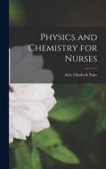 Physics and Chemistry for Nurses di Amy Elizabeth Pope edito da LEGARE STREET PR