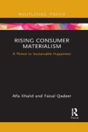 Rising Consumer Materialism di Afia Khalid, Faisal Qadeer edito da Taylor & Francis Ltd