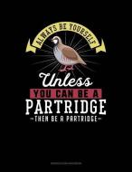 Always Be Yourself Unless You Can Be a Partridge Then Be a Partridge: 6 Columns Columnar Pad di Blue Cloud Novelty edito da INDEPENDENTLY PUBLISHED