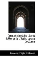 Compendio Della Storia Letteraria D'italia di Francesco Vigilio Barbacovi edito da Bibliolife
