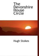 The Devonshire House Circle di Hugh Stokes edito da Bibliolife