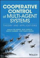 Cooperative Control of Multi-Agent Systems di Eloy Garcia, Fumin Zhang, Yue Wang, David Casbeer edito da John Wiley and Sons Ltd