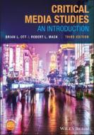 Critical Media Studies di Brian L. Ott, Robert L. Mack edito da BLACKWELL PUBL