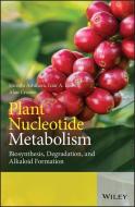 Plant Nucleotide Metabolism: Biosynthesis, Degradation and Alkaloid Formation di Hiroshi Ashihara, Alan Crozier, Iziar A. Ludwig edito da WILEY