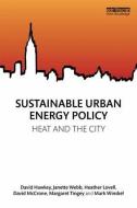 Sustainable Urban Energy Policy di David Hawkey edito da Routledge