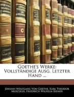 Goethe's Werke: Vollständige Ausg. Letzter Hand ... Fuenfzehnter Band di Johann Wolfgang von Goethe, Karl Theodor Musculus, Friedrich Wilhelm Riemer edito da Nabu Press