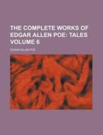 The Complete Works of Edgar Allen Poe Volume 6 di Edgar Allan Poe edito da Rarebooksclub.com