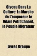 Oiseau Dans La Culture: La Marche De L'e di Livres Groupe edito da Books LLC, Wiki Series