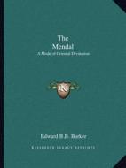 The Mendal: A Mode of Oriental Divination di Edward B. B. Barker edito da Kessinger Publishing