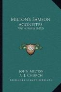 Milton's Samson Agonistes: With Notes (1872) di John Milton edito da Kessinger Publishing