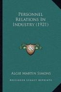 Personnel Relations in Industry (1921) di Algie Martin Simons edito da Kessinger Publishing