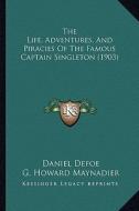 The Life, Adventures, and Piracies of the Famous Captain Singleton (1903) di Daniel Defoe edito da Kessinger Publishing