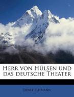 Herr Von H Lsen Und Das Deutsche Theater di Ernst Lehmann edito da Nabu Press