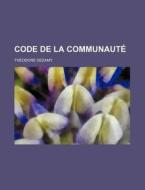 Code De La Communaut di Theodore Dezamy edito da General Books
