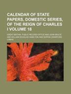 Calendar of State Papers, Domestic Series, of the Reign of Charles I Volume 18 di Great Britain Public Record Office edito da Rarebooksclub.com