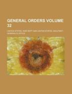 General Orders Volume 32 di United States War Dept edito da Rarebooksclub.com