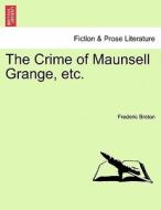 The Crime of Maunsell Grange, etc. Vol. III. di Frederic Breton edito da British Library, Historical Print Editions