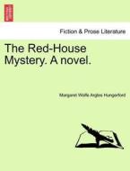 The Red-House Mystery. A novel. VOL. I. di Margaret Wolfe Argles Hungerford edito da British Library, Historical Print Editions