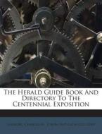 The Herald Guide Book and Directory to the Centennial Exposition edito da Nabu Press