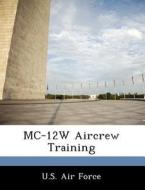 Mc-12w Aircrew Training edito da Bibliogov