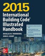 2015 International Building Code Illustrated Handbook di N/A International Code Council edito da McGraw-Hill Education