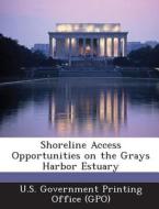 Shoreline Access Opportunities On The Grays Harbor Estuary edito da Bibliogov