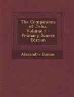 The Companions of Jehu, Volume 1 di Alexandre Dumas edito da Nabu Press