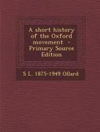Short History of the Oxford Movement di S. L. 1875-1949 Ollard edito da Nabu Press