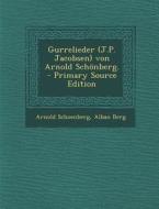 Gurrelieder (J.P. Jacobsen) Von Arnold Schonberg. - Primary Source Edition di Arnold Schoenberg, Alban Berg edito da Nabu Press