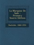 La Marquise de Sade di Rachilde 1860-1953 edito da Nabu Press