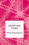 Sporting Times di K. Woodward edito da Palgrave Macmillan