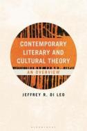 Contemporary Literary and Cultural Theory: An Overview di Jeffrey R. Di Leo edito da BLOOMSBURY ACADEMIC