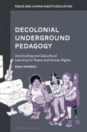 Decolonial Underground Pedagogy di Noah Romero edito da Bloomsbury Publishing PLC