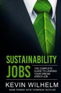 Sustainability Jobs di Kevin Wilhelm edito da Lulu.com