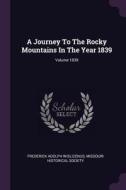 A Journey to the Rocky Mountains in the Year 1839; Volume 1839 di Frederick Adolph Wislizenus edito da CHIZINE PUBN