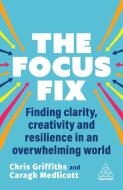 Finding Focus: The Science Behind Building Success by Doing Less di Chris Griffiths, Caragh Medlicott edito da KOGAN PAGE